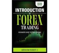 Introduction To Forex Trading A Beginners Guide To Forex Trading - Abraham Robert. C - Amazon Digital Services LLC KDP - Livre en Anglais Abraham Robert. CAbraham Robert. C (Auteur)