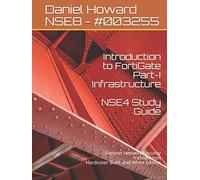 Introduction to FortiGate Part-I Infrastructure NSE4 Study Guide: Fortinet Network Security Introduction Hardcover Black and White Edition