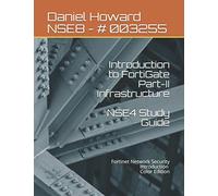 Introduction to FortiGate Part-II Infrastructure: Fortinet Network Security Introduction (Color Edition)