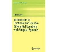 Introduction To Fractional And Pseudo-Differential Equations With Singular Symbols