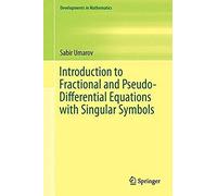 Introduction To Fractional And Pseudo-Differential Equations With Singular Symbols