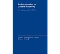Introduction to General Relativity, London Math Society Student Text, No 5 L. Hughston (Auteur)