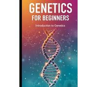 Introduction to Genetics: Dense, Focused Foundations in Transmission, Molecular, and Population Genetics