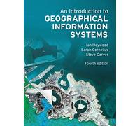 Introduction to Geographical Information Systems, An
