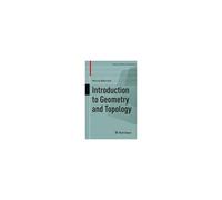 Introduction To Geometry And Topology