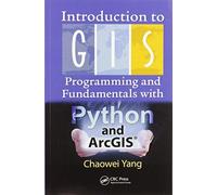 Introduction To Gis Programming And Fundamentals With Python And Arcgis®