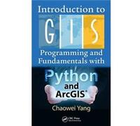Introduction to GIS Programming and Fundamentals with Python and ArcGIS by Chaowei Yang Chaowei Yang, (Auteur)