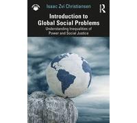Introduction to Global Social Problems Understanding Inequalities of Power and Social Justice - Isaac Zvi Christiansen - Routledge - ebook (ePub) - Livre