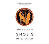 Introduction to Gnosis: Practical Steps Towards Genuine Happiness