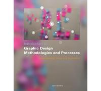 Introduction to Graphic Design Methodologies and Processes:Understanding Theory and Application