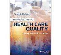 Introduction to Health Care Quality Theory Methods and Tools by Yosef D Dlugacz Yosef D Dlugacz (Auteur)