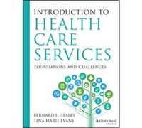 Introduction to Health Care Services Foundations and Challenges by Tina Marie Evans Tina Marie Evans (Auteur)