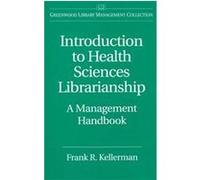 Introduction to Health Sciences Librarianship, Greenwood Library Management Collection Frank R. Kellerman (Auteur)
