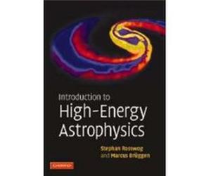 Introduction To High-Energy Astrophysics (Paperback) Marcus Bruggen, Stephan Rosswog (Auteur)
