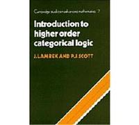 Introduction to Higher-Order Categorical Logic, Cambridge Studies in Advanced Mathematics, 7 J. Lambek (Auteur)
