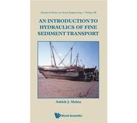 Introduction To Hydraulics Of Fine Sediment Transport, An (Advanced Series On Ocean Engineering) (Hardcover) Ashish J Mehta, (Auteur)