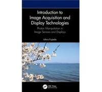 Introduction to Image Acquisition and Display Technologies by Fujieda & Ichiro Ritsumeikan University & Japan Fujieda Ichiro Ritsumeikan University Japan (Auteur)