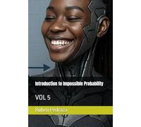 Introduction to Impossible Probability: VOL 5