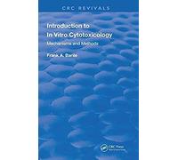 Introduction To In Vitro Cytotoxicology : Mechanisms And Methods
