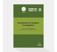 Introduction to Incident Investigation: A course book for the NEBOSH HSE Introduction to Incident Investigation Award