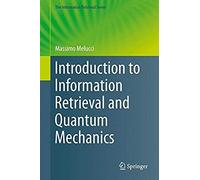 Introduction To Information Retrieval And Quantum Mechanics
