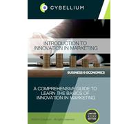 Introduction to Innovation in Marketing: A Comprehensive Guide to Learn the Basics of Innovation in Marketing