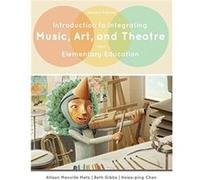 Introduction to Integrating Music Art and Theatre in Elementary Education by HsiaoPing Chen HsiaoPing Chen (Auteur)