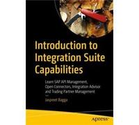 Introduction to Integration Suite Capabilities: Learn SAP API Management, Open Connectors, Integration Advisor and Trading Partner Management