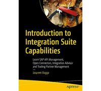 Introduction to Integration Suite Capabilities: Learn SAP API Management, Open Connectors, Integration Advisor and Trading Partner Management