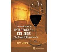 Introduction To Interfaces And Colloids, An: The Bridge To Nanoscience