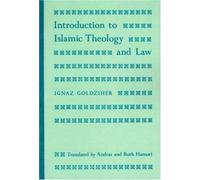 Introduction to Islamic Theology and Law, Modern Classics in Near Eastern Studies Bernard Lewis, Ignaz Goldziher (Auteur)