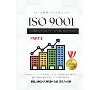 Introduction to ISO 9001 Certification for Small Enterprises: A Practical Guide to Quality Management Systems For All Business Sectors