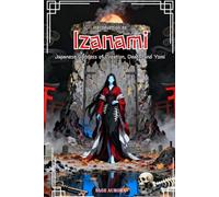 Introduction to Izanami: Japanese Goddess of Creation, Death, and Yomi