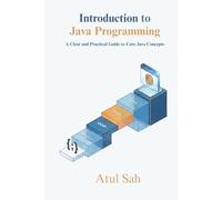 Introduction to Java Programming: A Clear and Practical Guide to Core Java Concepts