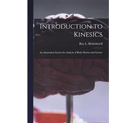 Introduction to Kinesics: an Annotation System for Analysis of Body Motion and Gesture