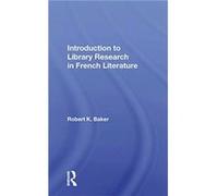 Introduction to Library Research in French Literature - Robert K. Baker - Taylor amp Francis Ltd - Livre en Anglais - Paperback Robert K. BakerRobert K. Baker (Auteur)