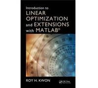 Introduction To Linear Optimization And Extensions With Matlabâ® (Operations Research Series) (Hardcover) Roy H University Of Toronto Kwon, Canada (Auteur)