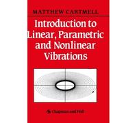 Introduction To Linear, Parametric And Non-Linear Vibrations