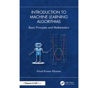Introduction to Machine Learning Algorithms Basic Principles and Mathematics - Vinod Kumar Khanna - Chapman and Hall/CRC - ebook (ePub) - Livre