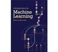 Introduction To Machine Learning by Etienne Bernard Etienne Bernard (Auteur)