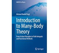 Introduction to Many-Body Theory: From Action Principles to Path Integrals and Functional Methods