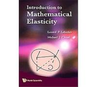 Introduction to Mathematical Elasticity Leonid P Lebedev, Michael J. Cloud (Auteur)