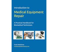 Introduction to Medical Equipment Repair: A Practical Handbook for Biomedical Technicians