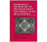 Introduction To Microscopy By Means Of Light, Electrons, X Rays, Or Acoustics