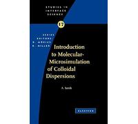 Introduction To Molecular-Microsimulation For Colloidal Dispersions: 17 (Studies In Interface Science)