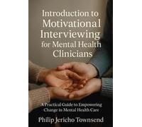 Introduction To Motivational Interviewing For Mental Health Clinicians