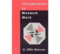 Introduction to Museum Work by G. Ellis Burcaw George Ellis Burcaw (Auteur)