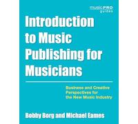 Introduction to Music Publishing for Musicians: Business and Creative Perspectives for the New Music Industry