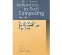 Introduction to Neuro-Fuzzy Systems, Advances in Soft Computing Robert Fuller (Auteur)