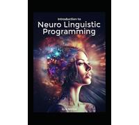 Introduction to Neuro Linguistic Programming